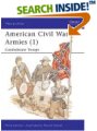 American Civil War Armies: Confederate Troops
