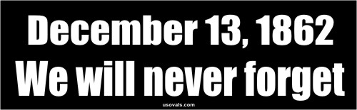 December 13, 1862 We Will Never Forget