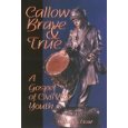 Callow Brave And True- A Gospel Of Civil War Youth