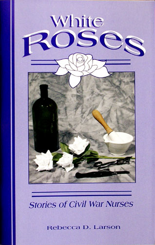 White Roses: Stories Of Civil War Nurses